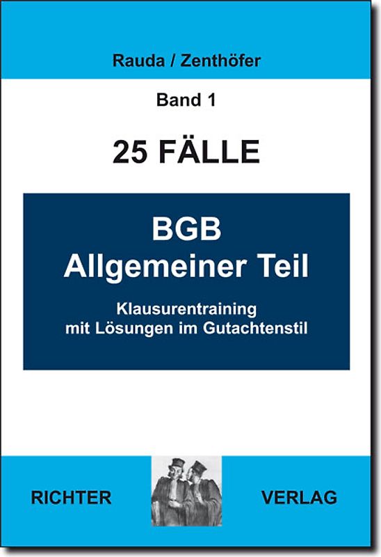 25 Fälle Band 1 - BGB-AT. Klausurentraining mit Lösungen im Gutachtenstil