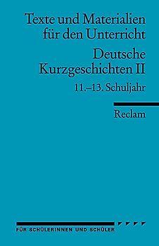 Deutsche Kurzgeschichten II. 11.–13. Schuljahr