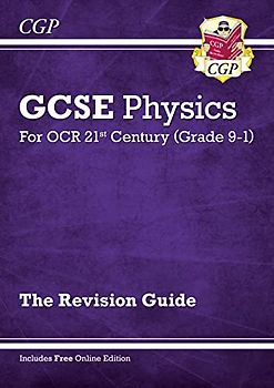 GCSE Physics: OCR 21st Century Revision Guide (with Online Edition) (CGP OCR 21st GCSE Physics)