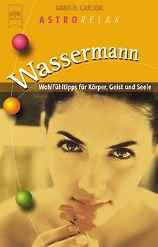 Astrorelax: Wassermann. Wohlfühltipps für Körper, Geist und Seele