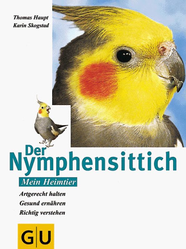 Nymphensittiche. Artgerecht halten. Gesund ernähren. Richtig verstehen