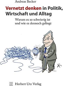 Vernetzt denken in Politik, Wirtschaft und Alltag