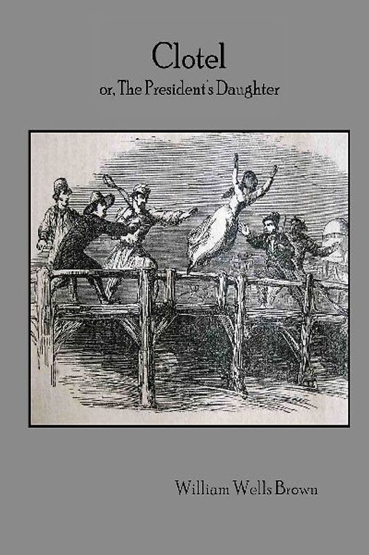 Clotel or, The President's Daughter