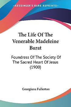 The Life Of The Venerable Madeleine Barat