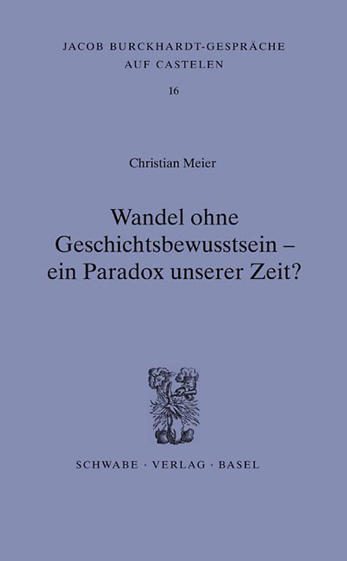 Wandel ohne Geschichtsbewusstsein - ein Paradox unserer Zeit?