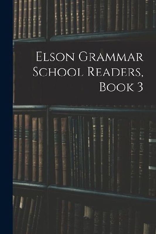Elson Grammar School Readers, Book 3
