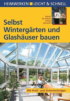 Selbst Wintergärten und Glashäuser bauen