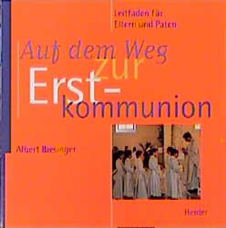 Auf dem Weg zur Erstkommunion. Ein Leitfaden für Eltern und Paten