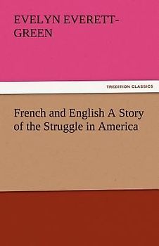French and English A Story of the Struggle in America