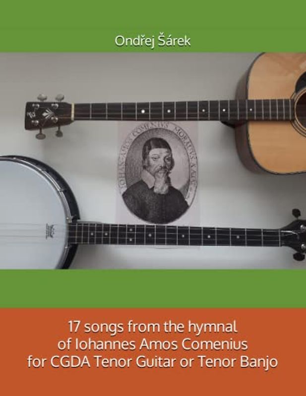 17 songs from the hymnal of Iohannes Amos Comenius for CGDA Tenor Guitar or Tenor Banjo
