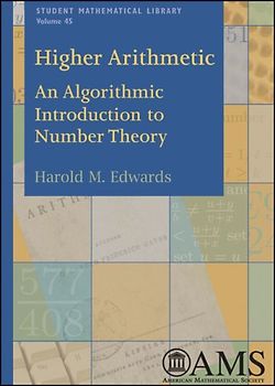Higher Arithmetic: An Algorithmic Introduction to Number Theory (Student Mathematical Library, vol.45)