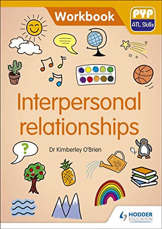 PYP ATL Skills Workbook: Interpersonal relationships