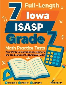 7 Full-Length Iowa ISASP Grade 7 Math Practice Tests
