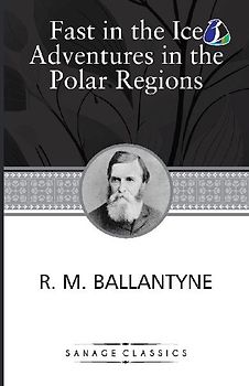 Fast In The Ice Adventures In The Polar Regions