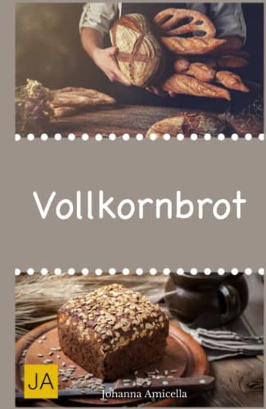 Vollkornbrot: Einfache und schnelle Rezepte, die ganz sicher gelingen!