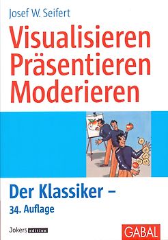 Visualisieren, Präsentieren, Moderieren - Josef W. Seifert [34. Auflage 2015, Taschenbuch]