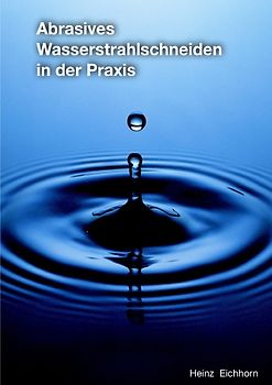 Abrasives Wasserstrahlschneiden in der Praxis