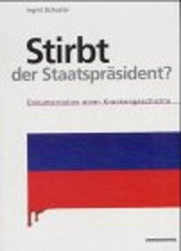 Stirbt der Staatspräsident?
