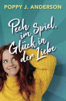 Pech im Spiel, Glück in der Liebe - Poppy J. Anderson [Taschenbuch]