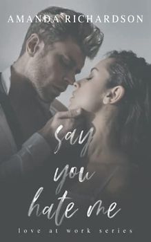 Say You Hate Me (Love at Work)