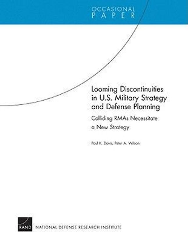 Looming Discontinuities in U.S. Military Strategy and Defense Planning
