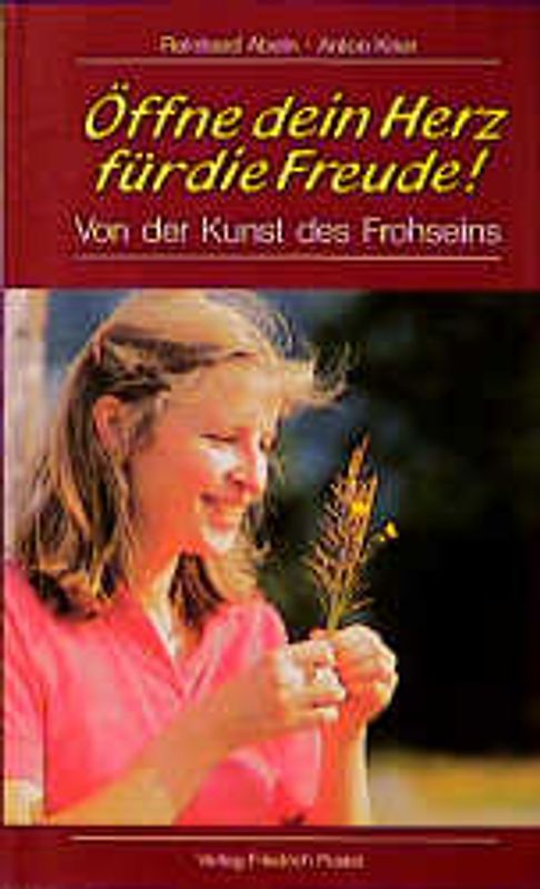 Öffne dein Herz für die Freude!. Von der Kunst des Frohseins