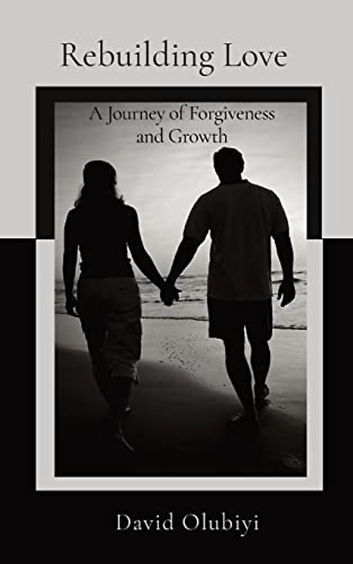 Rebuilding Love: A Journey of Forgiveness and Growth