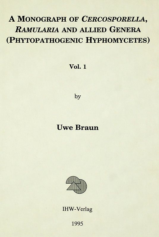 A Monograph of Cercosporella, Ramularia and allied Genera (Phystopathogenic Hyphomycetes)