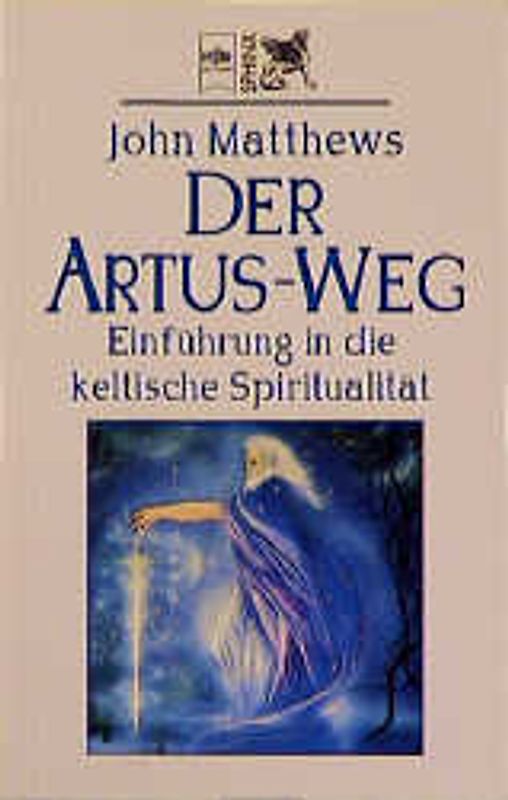 Der Artus-Weg. Einführung in die keltische Spiritualität