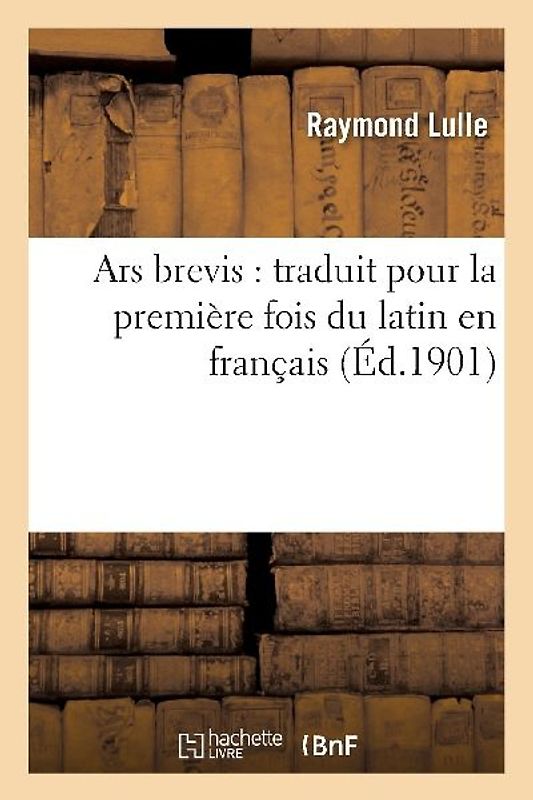 Ars Brevis: Traduit Pour La Première Fois Du Latin En Français