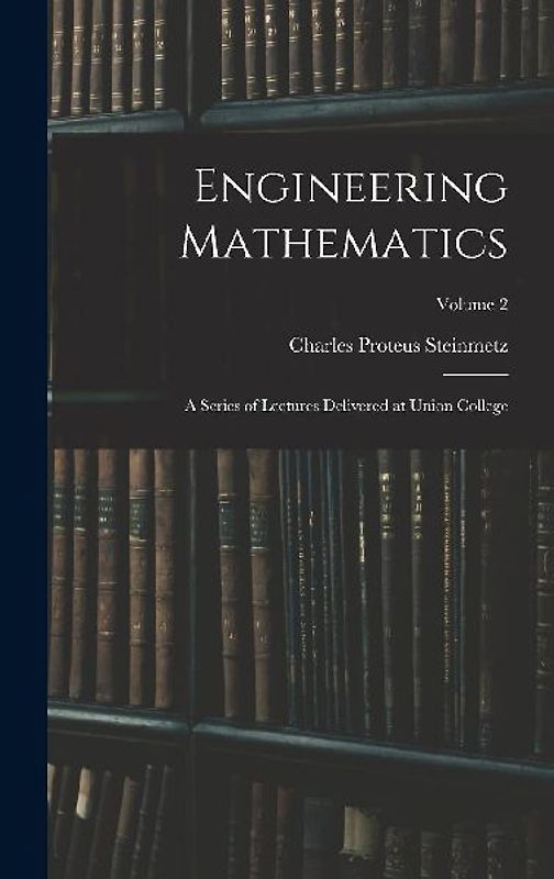 Engineering Mathematics: A Series of Lectures Delivered at Union College; Volume 2