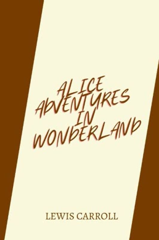 alice adventures in wonderland by Lewis Carroll