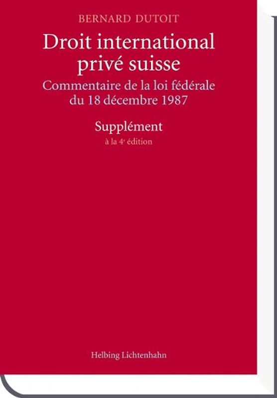 Droit international privé suisse:  Commentaire de la loi fédérale du 18 décembre 1987 - Supplément à la 4e édition
