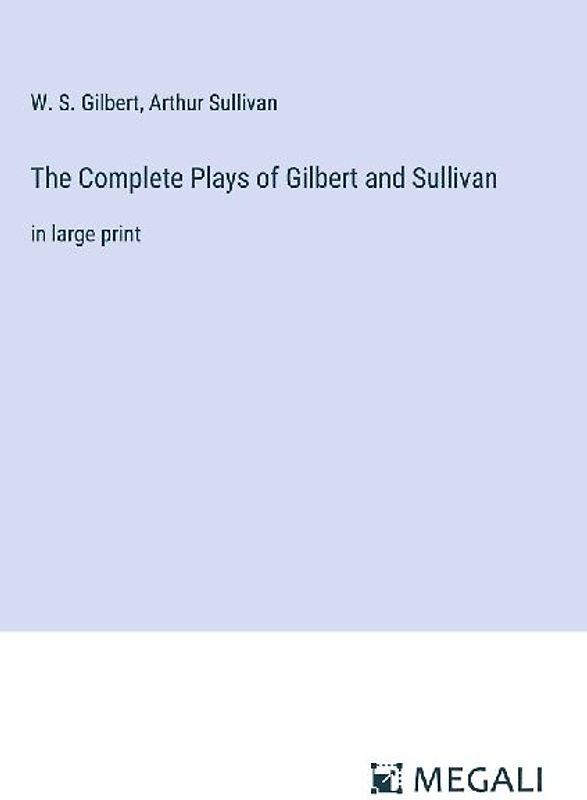 The Complete Plays of Gilbert and Sullivan