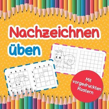 Nachzeichnen üben - Mit vorgedruckten Rastern: 30 tolle Motive zum Nachzeichnen üben und Ausmalen | Vorgedruckte Raster zur Orientierung und als Vorbereitung für Porträt-Zeichungen | ab 6 Jahren
