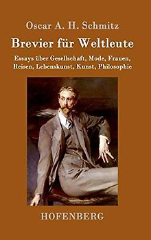 Brevier für Weltleute: Essays über Gesellschaft, Mode, Frauen, Reisen, Lebenskunst, Kunst, Philosophie