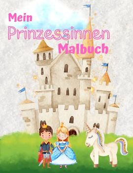 Mein Prinzessinnen Malbuch für Kinder ab 4 Jahren