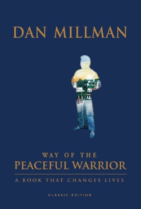 Way of the Peaceful Warrior: A Book That Changes Lives