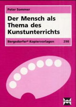 Der Mensch als Thema des Kunstunterrichts