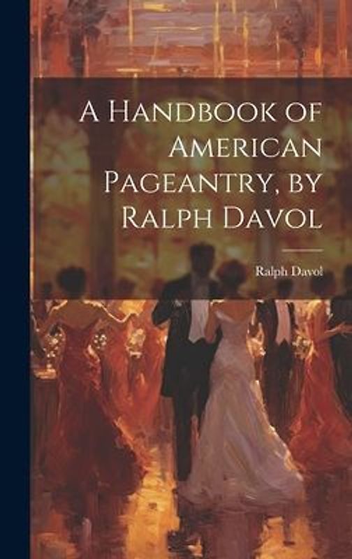 A Handbook of American Pageantry, by Ralph Davol