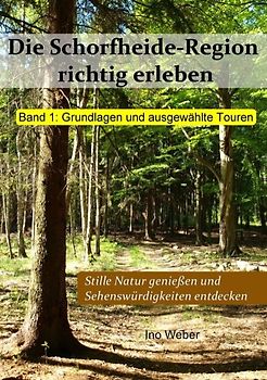 Die Schorfheide-Region richtig erleben, Band 1