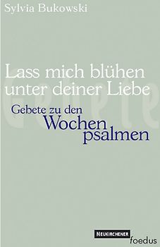 Lass mich blühen unter deiner Liebe