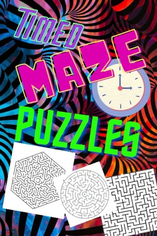 Timed maze puzzle book travel size, for adults, teens and kids, 121 puzzles of Exciting timed maze adventures, holiday puzzles: Test your skills ... and against the clock, puzzles for travelling