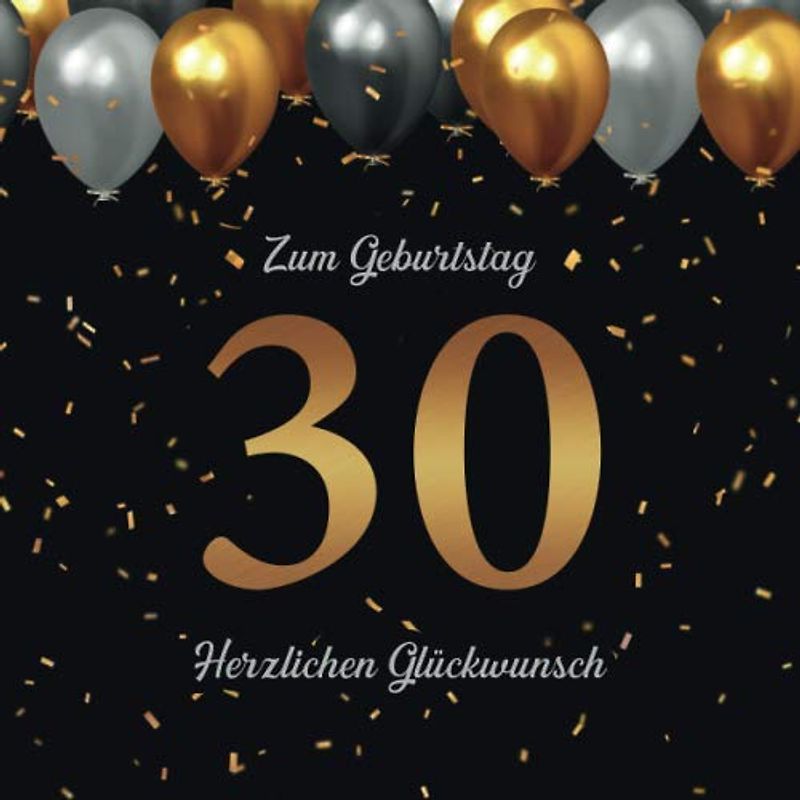Zum Geburtstag · 30 · Herzlichen Glückwunsch: 30. Geburtstag Gästebuch · Zum Eintragen von Glückwünschen und Einkleben von Fotos · Passend zu Schwarz & Gold Geburtstagsdeko