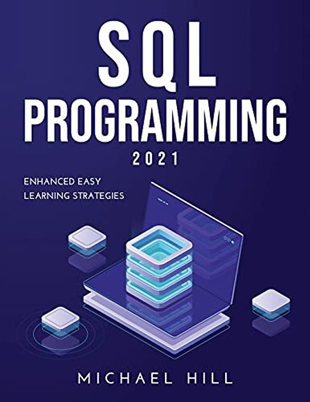 SQL Programming 2021: Enhanced Easy Learning Strategies