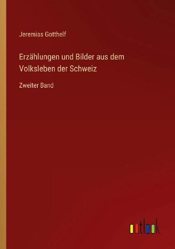 Erzählungen und Bilder aus dem Volksleben der Schweiz