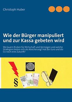 Wie der Bürger manipuliert und zur Kassa gebeten wird