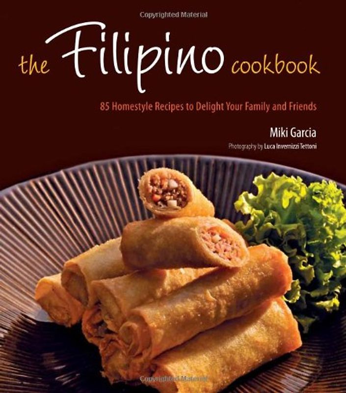 The Filipino Cookbook: 85 Homestyle Recipes to Delight Your Family and Friends - Theo Domini O. Zaragoza
