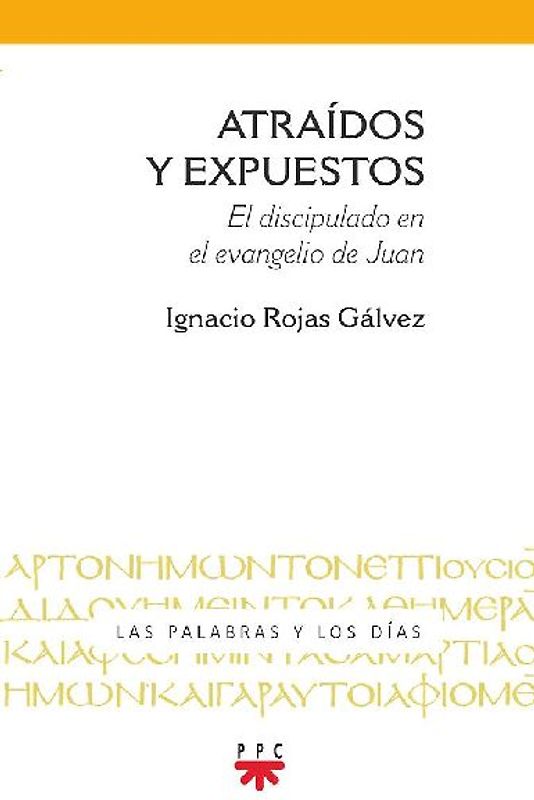 Atraídos y expuestos : el discipulado en el Evangelio de Juan