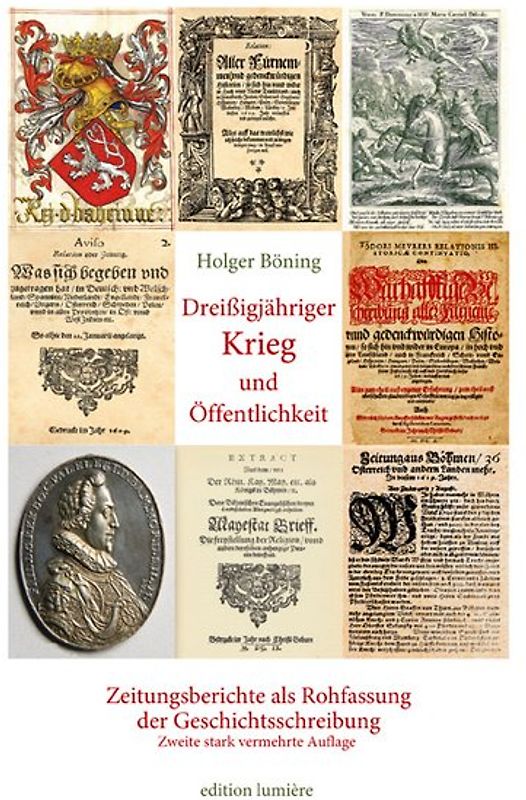 Dreißigjähriger Krieg und Öffentlichkeit. Zeitungsberichte als Rohfassung der Geschichtsschreibung